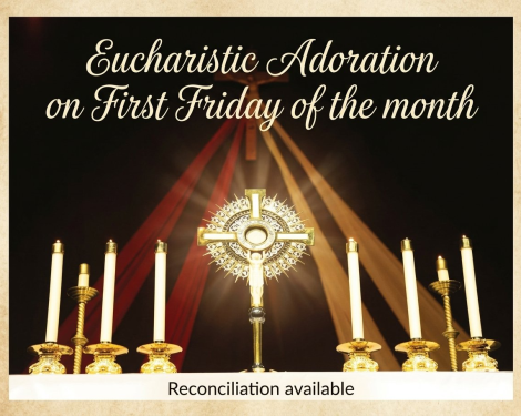 Next Adoration is on Friday November 6th at 8:30 AM