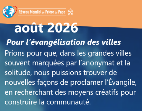 Inention de prière du Pape pour août